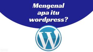 Mengenal Apa Itu WordPress